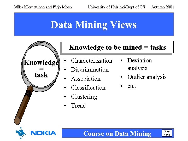 Mika Klemettinen and Pirjo Moen University of Helsinki/Dept of CS Autumn 2001 Data Mining