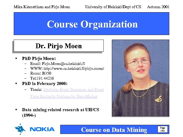 Mika Klemettinen and Pirjo Moen University of Helsinki/Dept of CS Autumn 2001 Course Organization