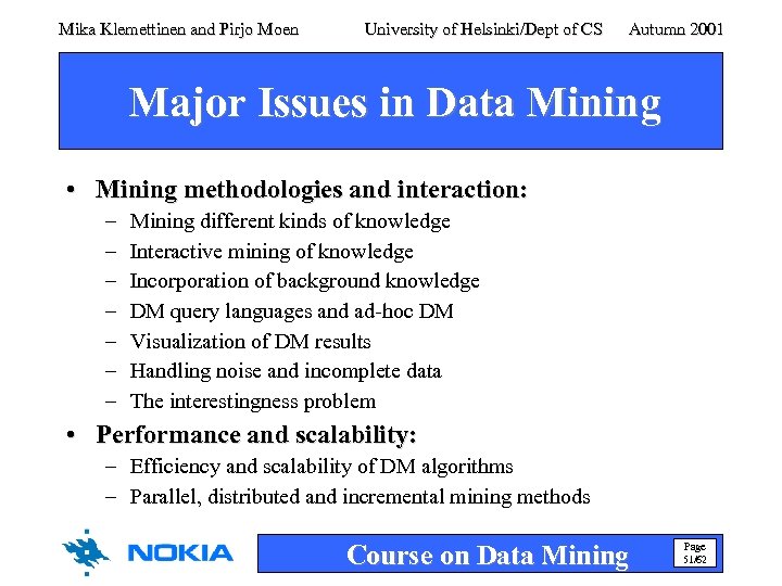 Mika Klemettinen and Pirjo Moen University of Helsinki/Dept of CS Autumn 2001 Major Issues