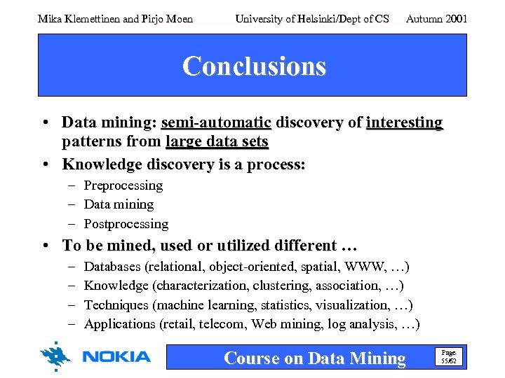 Mika Klemettinen and Pirjo Moen University of Helsinki/Dept of CS Autumn 2001 Conclusions •