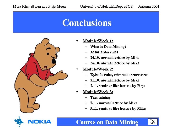 Mika Klemettinen and Pirjo Moen University of Helsinki/Dept of CS Autumn 2001 Conclusions •