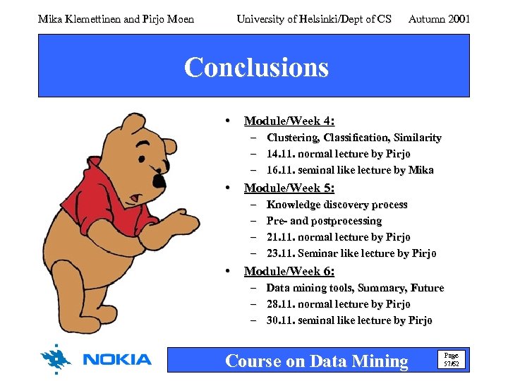 Mika Klemettinen and Pirjo Moen University of Helsinki/Dept of CS Autumn 2001 Conclusions •
