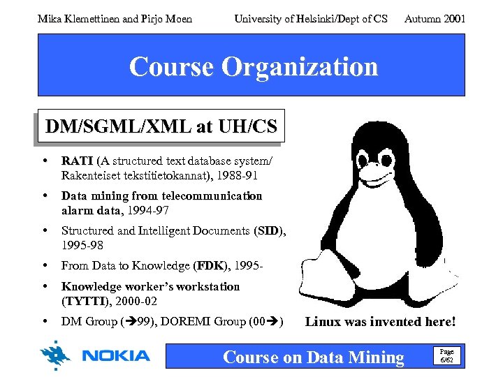 Mika Klemettinen and Pirjo Moen University of Helsinki/Dept of CS Autumn 2001 Course Organization