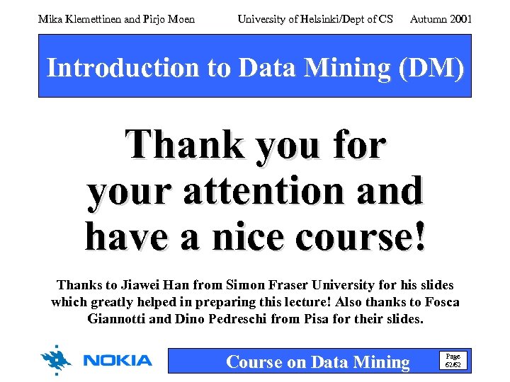 Mika Klemettinen and Pirjo Moen University of Helsinki/Dept of CS Autumn 2001 Introduction to