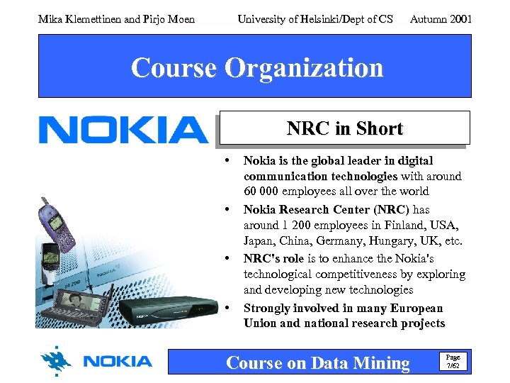 Mika Klemettinen and Pirjo Moen University of Helsinki/Dept of CS Autumn 2001 Course Organization