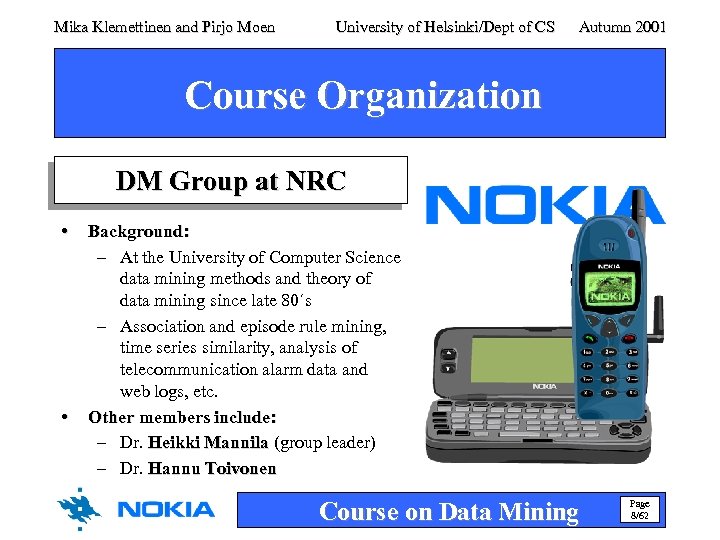 Mika Klemettinen and Pirjo Moen University of Helsinki/Dept of CS Autumn 2001 Course Organization