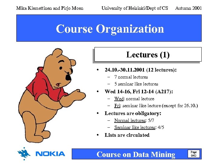Mika Klemettinen and Pirjo Moen University of Helsinki/Dept of CS Autumn 2001 Course Organization