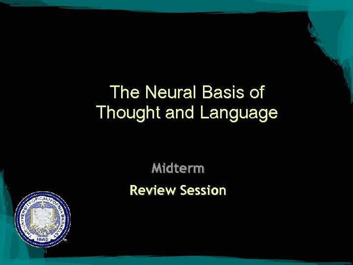 The Neural Basis of Thought and Language Midterm Review Session 