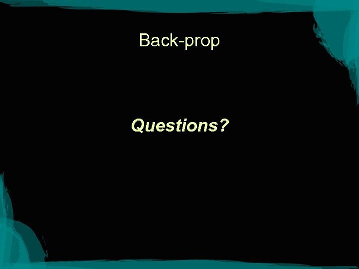 Back-prop Questions? 