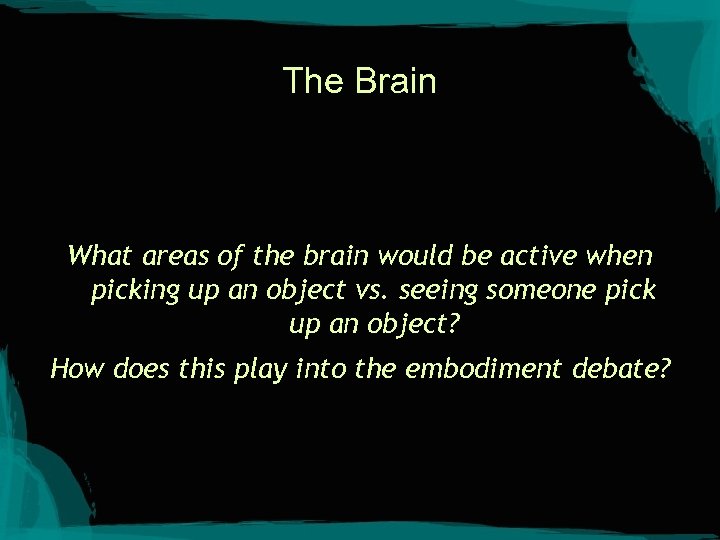 The Brain What areas of the brain would be active when picking up an