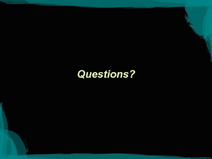 Questions? 