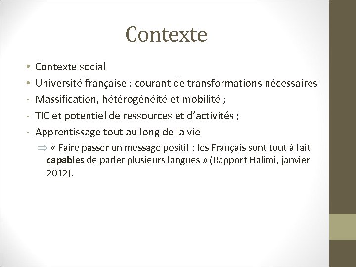 Contexte • • - Contexte social Université française : courant de transformations nécessaires Massification,