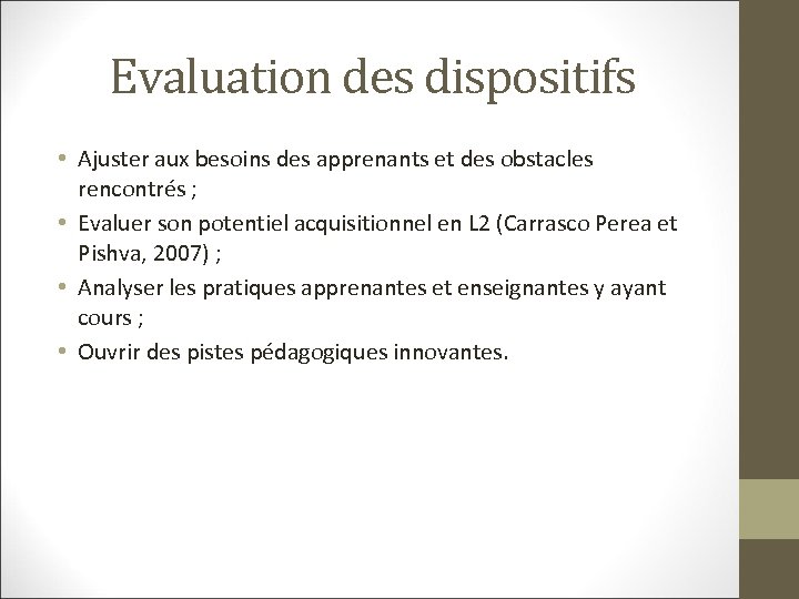 Evaluation des dispositifs • Ajuster aux besoins des apprenants et des obstacles rencontrés ;