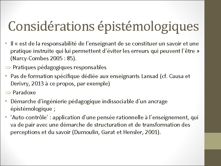 Considérations épistémologiques • Il « est de la responsabilité de l’enseignant de se constituer