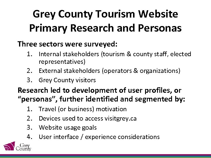 Grey County Tourism Website Primary Research and Personas Three sectors were surveyed: 1. Internal