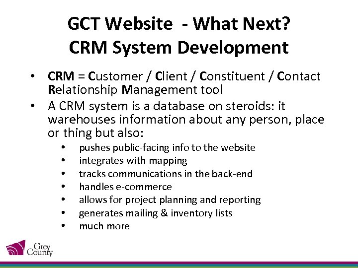 GCT Website - What Next? CRM System Development • CRM = Customer / Client