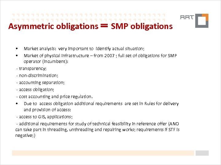 Asymmetric obligations • • SMP obligations Market analysis: very important to identify actual situation;