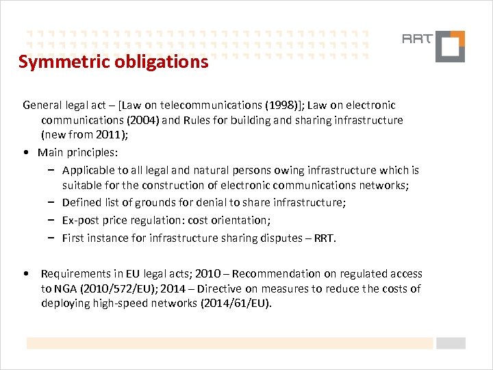 Symmetric obligations General legal act – [Law on telecommunications (1998)]; Law on electronic communications