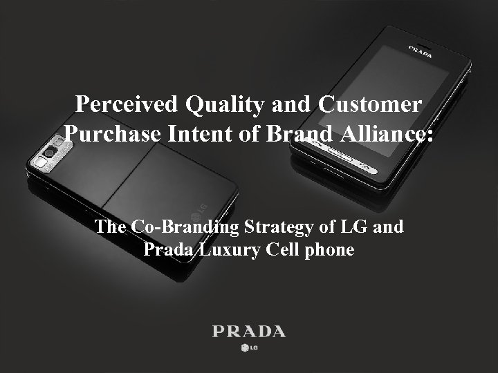 Perceived Quality and Customer Purchase Intent of Brand Alliance: The Co-Branding Strategy of LG