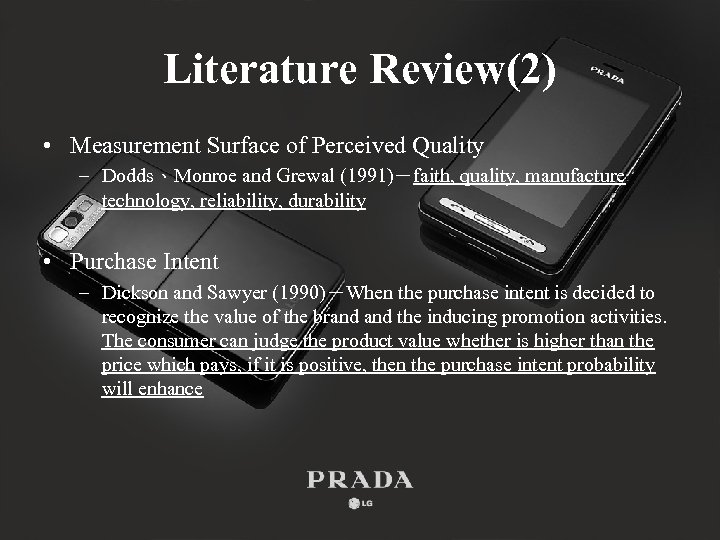 Literature Review(2) • Measurement Surface of Perceived Quality – Dodds、Monroe and Grewal (1991)－faith, quality,