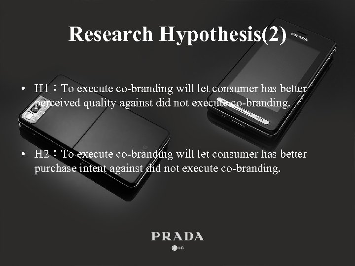 Research Hypothesis(2) • H 1：To execute co-branding will let consumer has better perceived quality