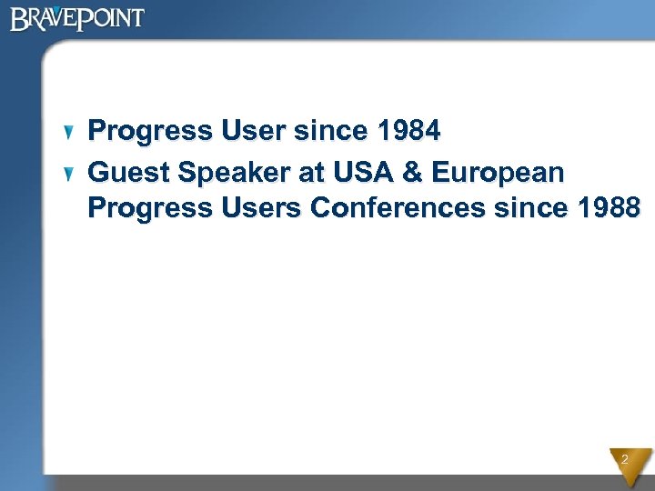 Progress User since 1984 Guest Speaker at USA & European Progress Users Conferences since