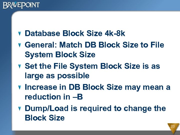 Database Block Size 4 k-8 k General: Match DB Block Size to File System