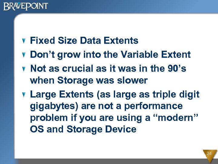 Fixed Size Data Extents Don’t grow into the Variable Extent Not as crucial as