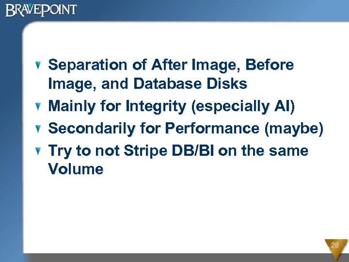 Separation of After Image, Before Image, and Database Disks Mainly for Integrity (especially AI)