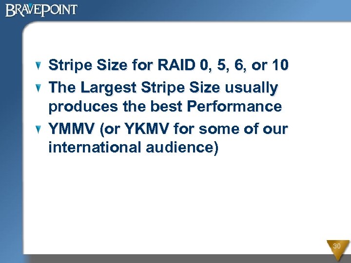 Stripe Size for RAID 0, 5, 6, or 10 The Largest Stripe Size usually