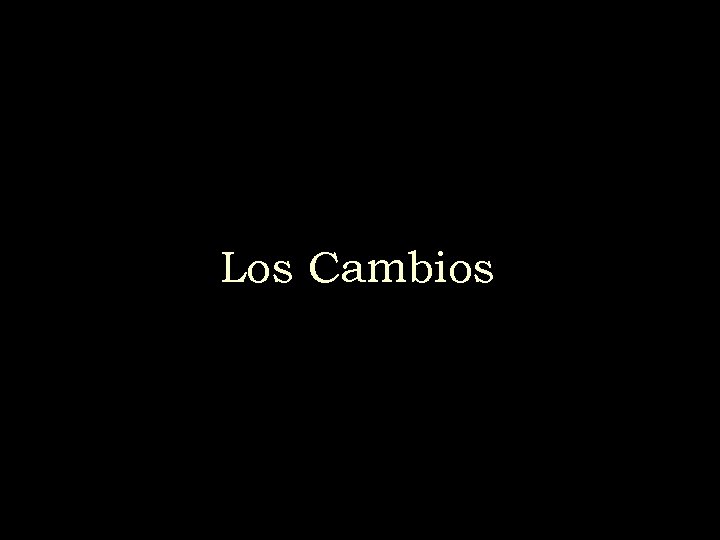 Los Cambios 