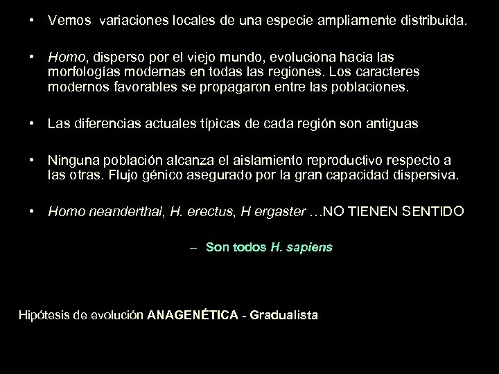  • Vemos variaciones locales de una especie ampliamente distribuida. • Homo, disperso por