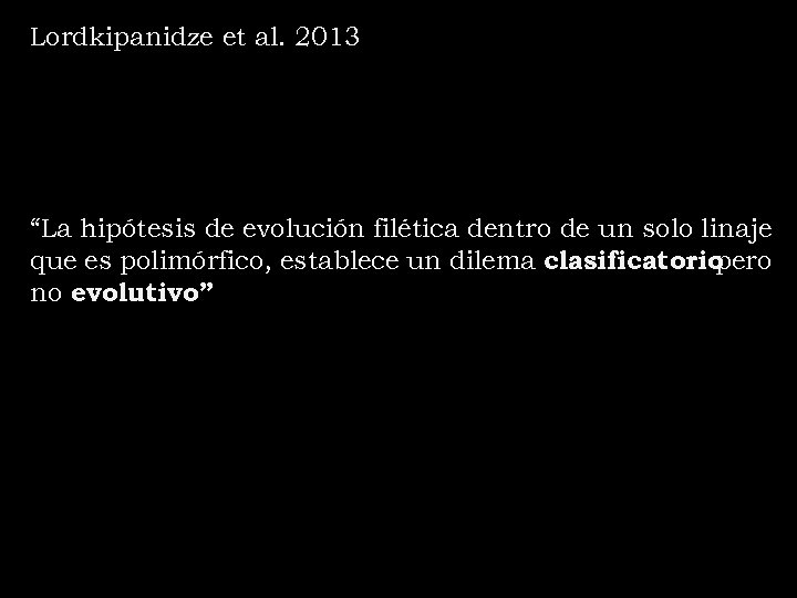 Lordkipanidze et al. 2013 “La hipótesis de evolución filética dentro de un solo linaje