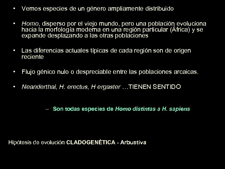  • Vemos especies de un género ampliamente distribuido • Homo, disperso por el