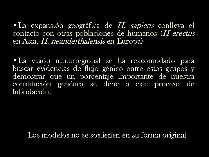  • La expansión geográfica de H. sapiens conlleva el contacto con otras poblaciones
