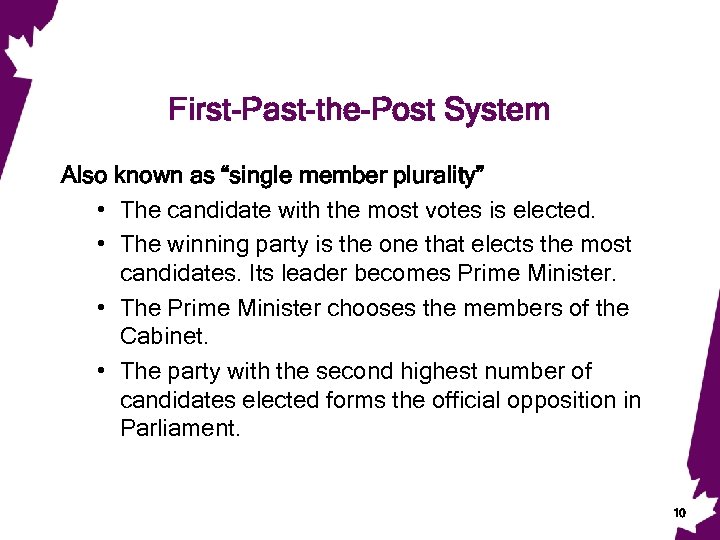 First-Past-the-Post System Also known as “single member plurality” • The candidate with the most