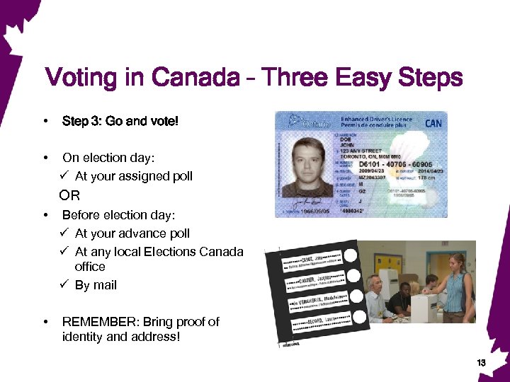 Voting in Canada – Three Easy Steps • Step 3: Go and vote! •