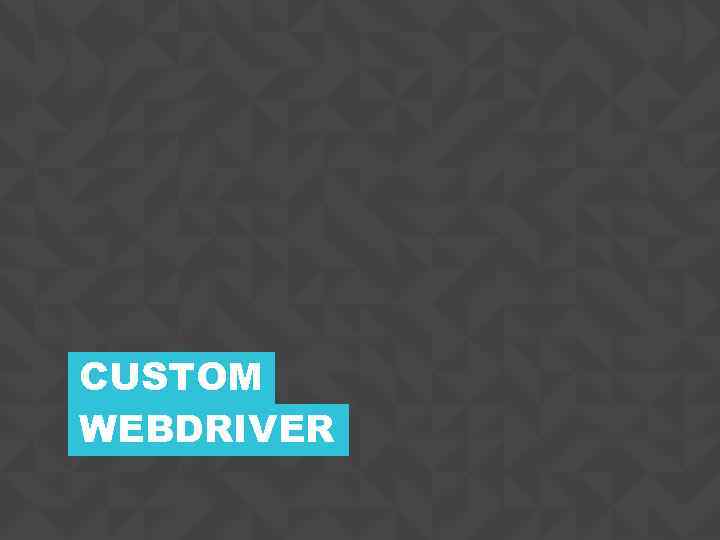 CUSTOM WEBDRIVER CONFIDENTIAL 15 