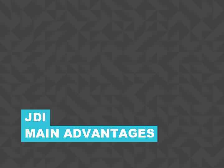 JDI MAIN ADVANTAGES CONFIDENTIAL 2 