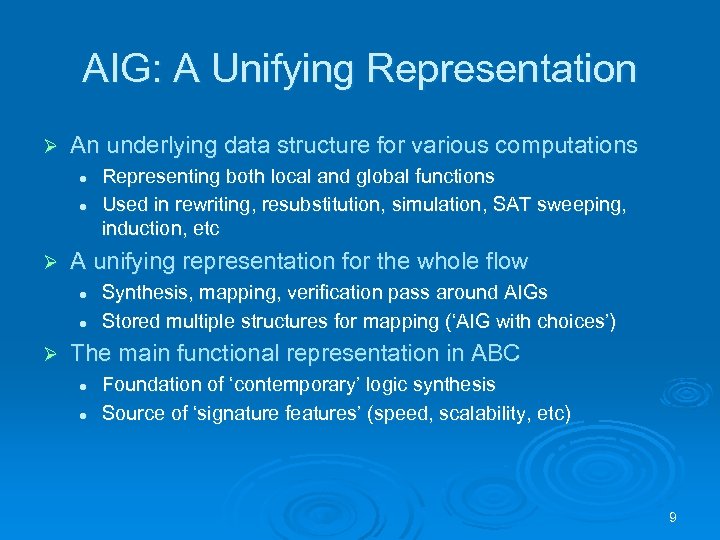 AIG: A Unifying Representation Ø An underlying data structure for various computations l l