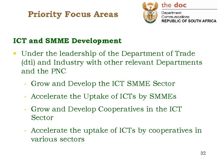 Priority Focus Areas ICT and SMME Development § Under the leadership of the Department