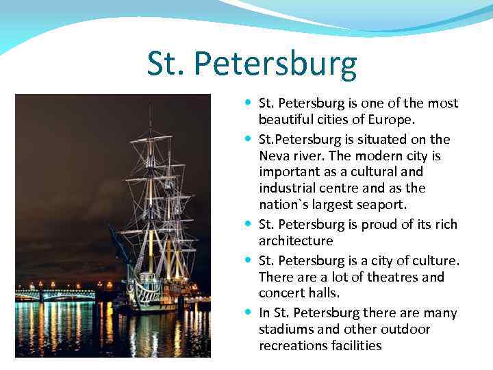 St. Petersburg is one of the most beautiful cities of Europe. St. Petersburg is