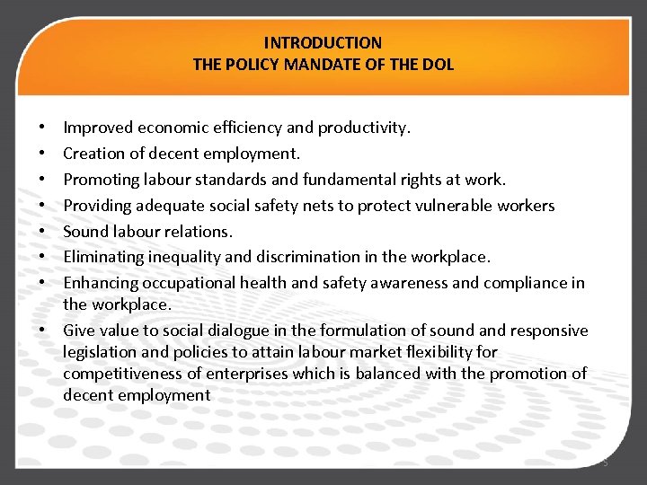 INTRODUCTION THE POLICY MANDATE OF THE DOL Improved economic efficiency and productivity. Creation of