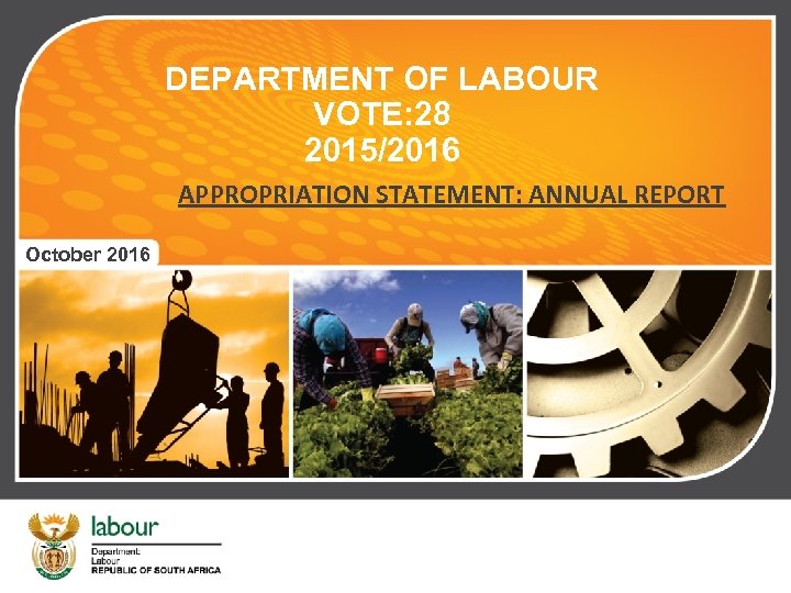DEPARTMENT OF LABOUR VOTE: 28 2015/2016 APPROPRIATION STATEMENT: ANNUAL REPORT October 2016 