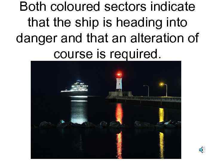 Both coloured sectors indicate that the ship is heading into danger and that an