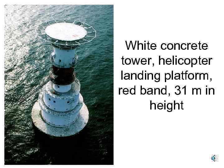 White concrete tower, helicopter landing platform, red band, 31 m in height 