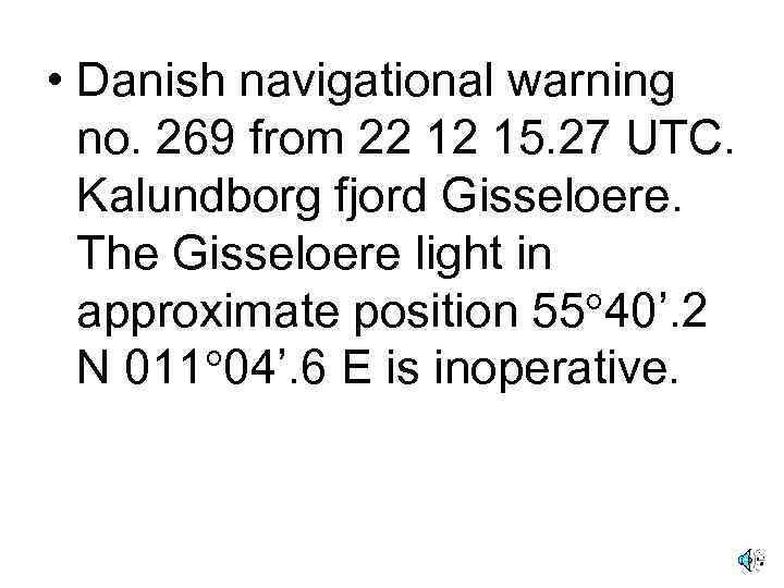  • Danish navigational warning no. 269 from 22 12 15. 27 UTC. Kalundborg