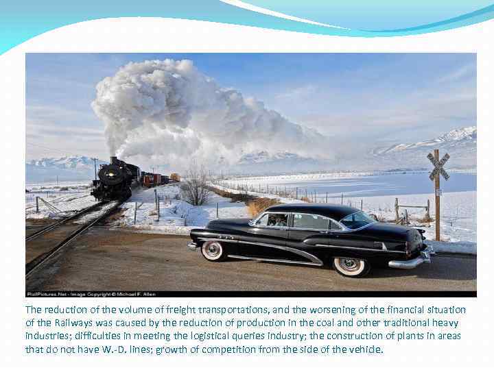 The reduction of the volume of freight transportations, and the worsening of the financial