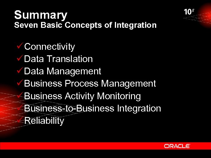 Summary Seven Basic Concepts of Integration ü Connectivity ü Data Translation ü Data Management