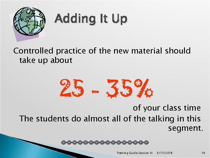 Adding It Up Controlled practice of the new material should take up about 25